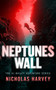 Neptune's Wall by Nicholas Harvey, 9781036715281