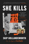 She Kills (The Murderous Socialite, the Cross-Dressing Bank Robber, and Other True Crime Tales) - 9780063068599 by Skip Hollandsworth
