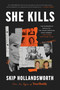 She Kills (The Murderous Socialite, the Cross-Dressing Bank Robber, and Other True Crime Tales) - 9780063068599 by Skip Hollandsworth, 9780063068599