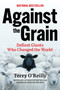Against the Grain (Defiant Giants Who Changed the World) - 9781443471497 by Terry O'Reilly