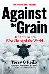 Against the Grain (Defiant Giants Who Changed the World) - 9781443471497 by Terry O'Reilly, 9781443471497