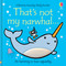 That's not my narwhal... by Fiona Watt, Rachel Wells, 9781805074649