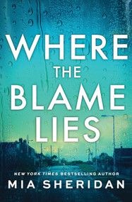 Where the Blame Lies by Mia Sheridan, 9781464275524