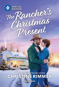 The Rancher's Christmas Present (A Reluctant Christmas Romance) by Christine Rimmer, 9781335472854
