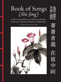 Book of Songs (Shi-Jing) (A New Translation of Selected Poems from the Ancient Chinese Anthology) by Confucius, James Trapp, 9781838866877