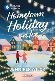 Hometown Holiday on Ice (A Small Town Hanukkah Romance) by Jennifer Wilck, 9781335472878