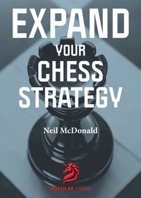 Expand Your Chess Strategy by Neil McDonald, 9781836840114