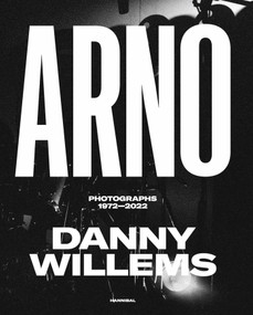 ARNO (Photographs 1972-2022) (Dutch; Flemish Edition) by Danny Willems, 9789464666755