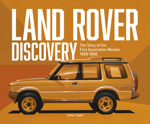Land Rover Discovery (The Story of the First Generation Models, 1989-1998) by James Taylor, 9781836440390
