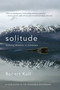 Solitude (Seeking Wisdom in Extremes: A Year Alone in the Patagonia Wilderness) by Robert Kull, 9781955831598