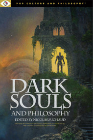 Dark Souls and Philosophy by Nicolas Michaud, 9781637700754