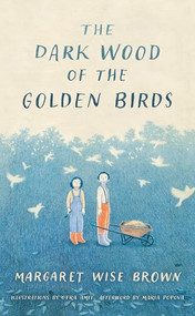 The Dark Wood of the Golden Birds by Margaret Wise Brown, Ofra Amit, Maria Popova, 9781961341630