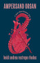 Ampersand Organ (a more-than-human lyric) by heidi andrea restrepo rhodes, 9781639551217