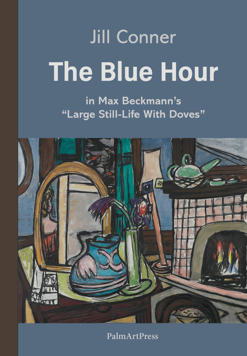 The Blue Hour in Max Beckmann's "Large Still-Life with Doves" by Jill Conner, 9783962582357