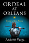 Ordeal at Orleans (A Jump in Time Novel, Book Five) - 9781955307154 by Andrew Varga, 9781955307154