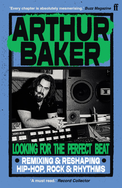Looking for the Perfect Beat (Remixing and Reshaping Hip-Hop, Rock and Rhythms) - 9780571387434 by Arthur Baker