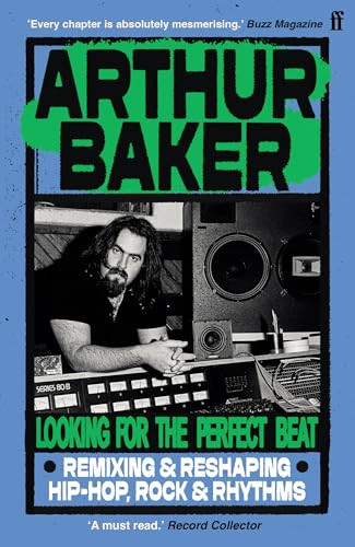 Looking for the Perfect Beat (Remixing and Reshaping Hip-Hop, Rock and Rhythms) - 9780571387434 by Arthur Baker, 9780571387434