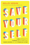 Save Yourself (A New Approach to Thinking about Money and Taking Control of Your Financial Future) by Kelley Keehn, 9781771624756