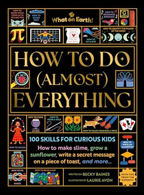 How to Do (Almost) Everything (100 skills for curious kids) by Becky Baines, Laurie Avon, 9781804661758