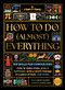 How to Do (Almost) Everything (100 skills for curious kids) by Becky Baines, Laurie Avon, 9781804661758