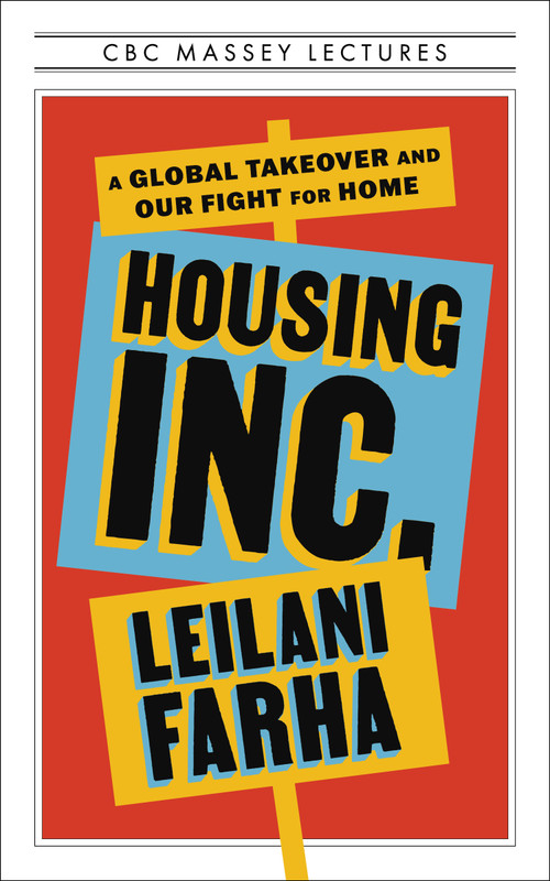 Housing Inc. (A Global Takeover and Our Fight for Home) by Leilani Farha, 9781487014285