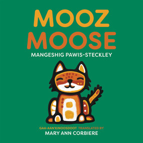 Mooz / Moose by Mangeshig Pawis-Steckley, Mary Ann Corbiere, 9781779460820