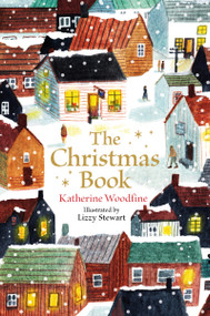 The Christmas Book - 9780571391516 by Katherine Woodfine, Lizzy Stewart