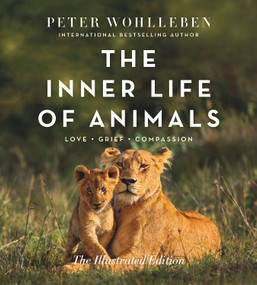 The Inner Life of Animals: The Illustrated Edition by Peter Wohlleben, Jane Billinghurst, 9781778404030