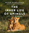 The Inner Life of Animals: The Illustrated Edition by Peter Wohlleben, Jane Billinghurst, 9781778404030