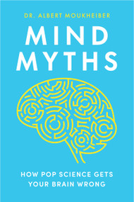 Mind Myths (How Pop Science Gets Your Brain Wrong) by Dr. Albert Moukheiber, Pablo Strauss, 9781778403163