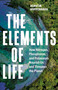 The Elements of Life (How Nitrogen, Phosphorus, and Potassium Nourish Us and Threaten the Planet) by Kerstin Hoppenhaus, Sarah Pybus, 9781778403408
