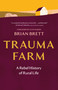 Trauma Farm (A Rebel History of Rural Life) - 9781778404269 by Brian Brett, Kate Harris