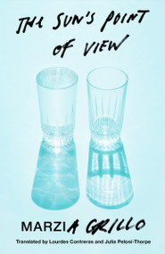The Sun's Point of View by Marzia Grillo, Julia Pelosi-Thorpe, Lourdes Contreras, 9798998556333