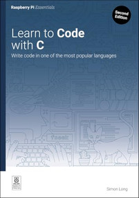 Learn to Code with C (Program with one of the world's most popular languages) by Simon Long, 9781916868632