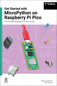 Get Started with MicroPython on Raspberry Pi Pico (The Official Raspberry Pi Pico Guide) - 9781916868694 by Gareth Halfacree, Ben Everard