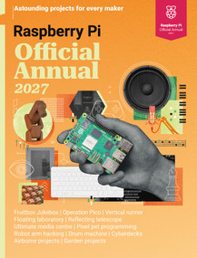 Raspberry Pi Official Annual 2027 (Astounding projects for every maker) by The Makers of Raspberry Pi Official magazine, 9781916868571