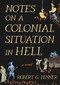 Notes on a Colonial Situation in Hell by Robert G. Penner, 9781968671129
