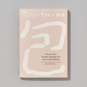 Tsu-tsu-mu: Design Typology for Care and Inclusion by Takahiro Tsujita, Japan Design Committee, 9784756260680