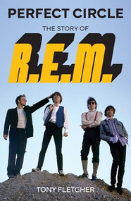 Perfect Circle (The Story of R.E.M.) by Tony Fletcher, 9781917274197