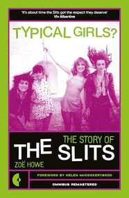 Typical Girls? (The Story of the Slits) by Zoë Howe, 9781917274272