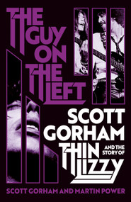 The Guy on the Left (Scott Gorham and the Story of Thin Lizzy) by Scott Gorham, Martin Power, 9781915841780