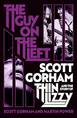 The Guy on the Left (Scott Gorham and the Story of Thin Lizzy) by Scott Gorham, Martin Power, 9781915841780