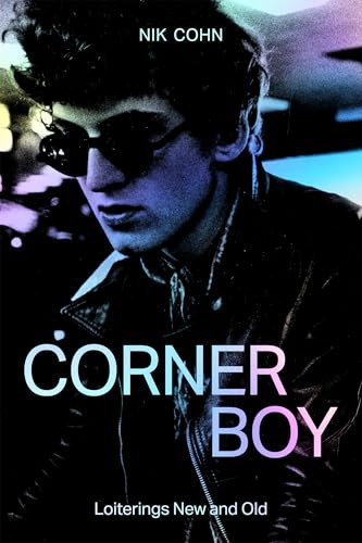 Corner Boy (Loiterings New and Old) by Nik Cohn, Ben Ratliff, 9798988670148