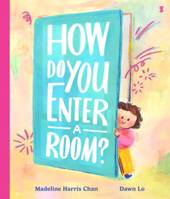 How Do You Enter A Room? by Madeline Harris Chan, Dawn Lo, 9781964992457