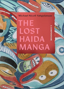The Lost Haida Manga (A Compendium) by Michael Nicoll Yahgulanaas, Wade Davis, 9781771624671