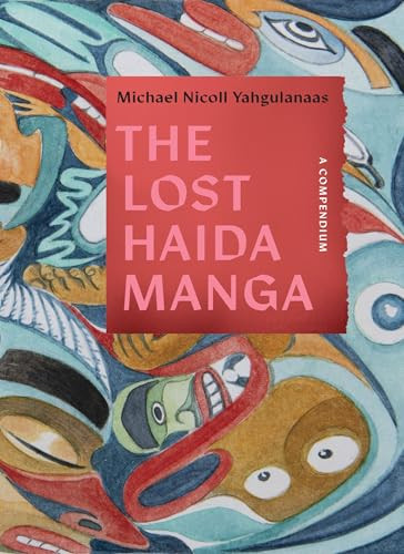 The Lost Haida Manga (A Compendium) by Michael Nicoll Yahgulanaas, Wade Davis, 9781771624671