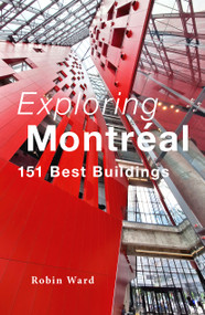 Exploring Montréal (151 Best Buildings) by Robin Ward, 9781771624619
