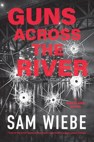 Guns Across the River (A Wakeland Novel) by Sam Wiebe, 9781998526550