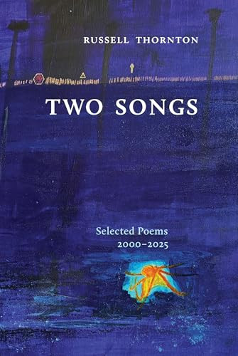 Two Songs (Selected Poems 2000-2025) by Russell Thornton, 9781998526574
