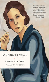 An Admirable Woman by Arthur A. Cohen, Joshua Cohen, 9781968671358